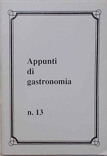 Appunti di gastronomia. n. 13.