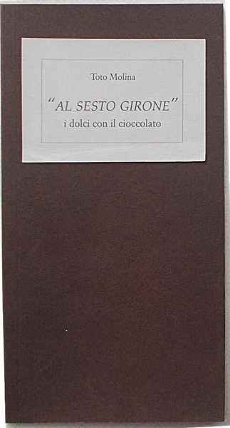 "Al sesto girone". I dolci con il cioccolato.