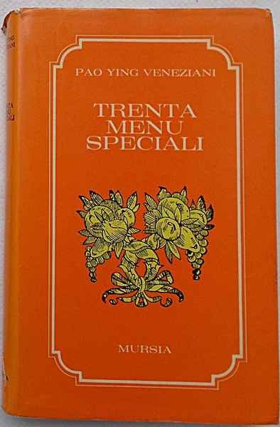 Trenta menu speciali. Con 131 ricette di alta cucina internazionale.