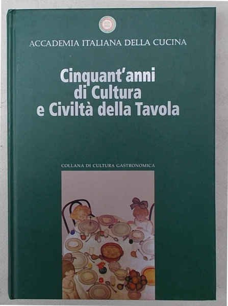 Cinquant'anni di cultura e civiltà della tavola.