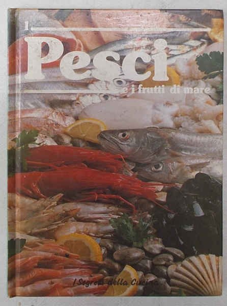 I Pesci e i Frutti di mare.