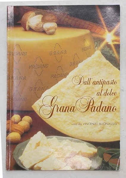 Dall'antipasto al dolce. Grana Padano.