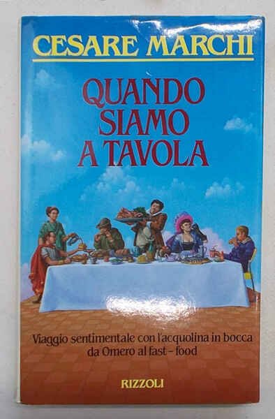 Quando siamo a tavola. Viaggio sentimentale con l'acqualina in bocca …