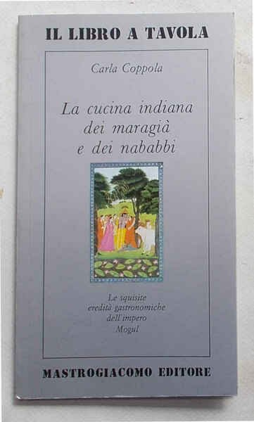 La cucina indiana dei maragià e dei nababbi.