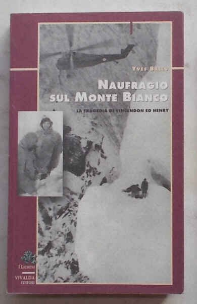 Naufragio sul Monte Bianco. La tragedia di Vincendon ed Henry.