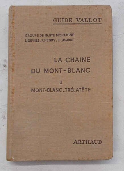 La chaine du Mont Blanc. I. Mont Blanc - Trélatete.