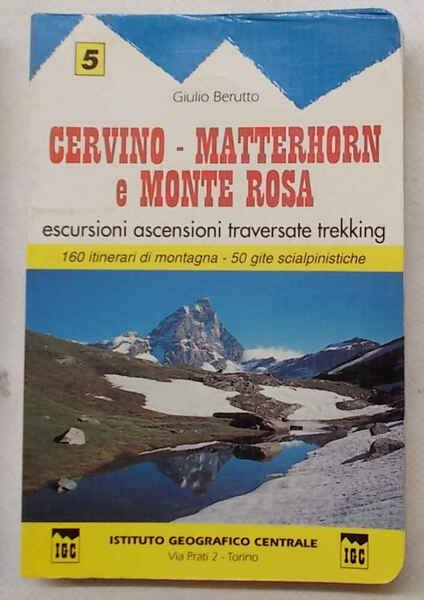 Cervino - Matterhorn e Monte Rosa. Escursioni ascensioni traversate trekking. …