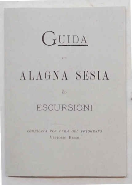 Alagna. Passeggiate ed escursioni. (Guida di Alagna Valsesia ed escursioni).