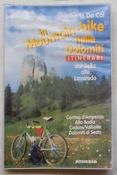 In mountain-bike nelle Dolomiti. Itinerari dal Sella alle Lavaredo. Cortina …