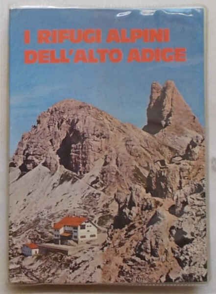 I rifugi alpini dell'Alto Adige.