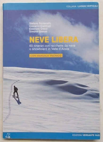 Neve libera. 60 itinerari con racchette da neve o snowboard …