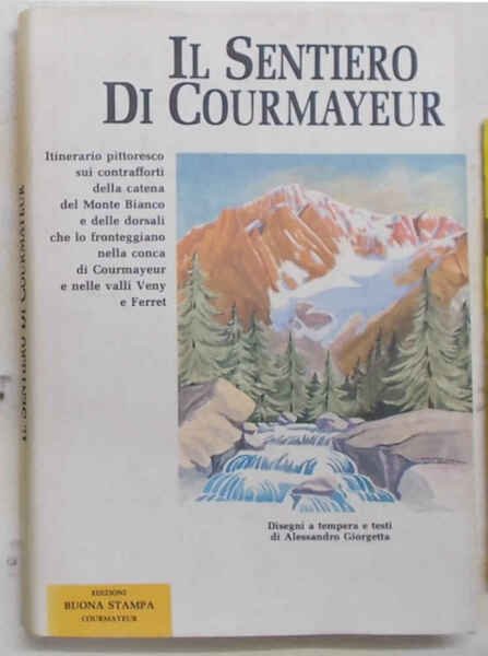 Il sentiero di Courmayeur. Itinerario pittoresco sui contrafforti della catena …