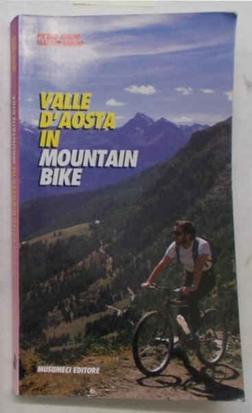 Valle d'Aosta in mountain-bike. 55 itinerari e la traversata dal …
