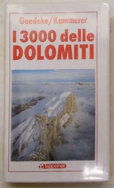 I 3000 delle Dolomiti. Descrizione delle vie normali e di …