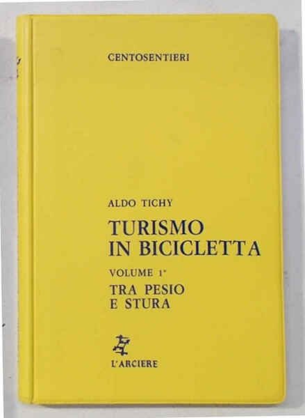 Turismo in bicicletta. Vol. 1°. Tra Pesio e Stura.