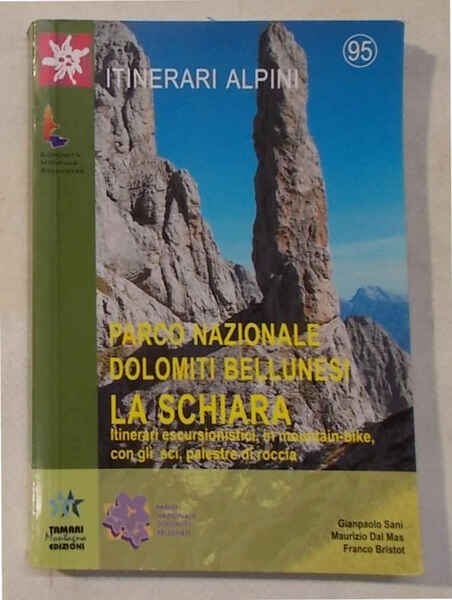 Parco Nazionale Dolomiti Bellunesi la Schiara. Itinerari escursionistici, in mountain-bike, …