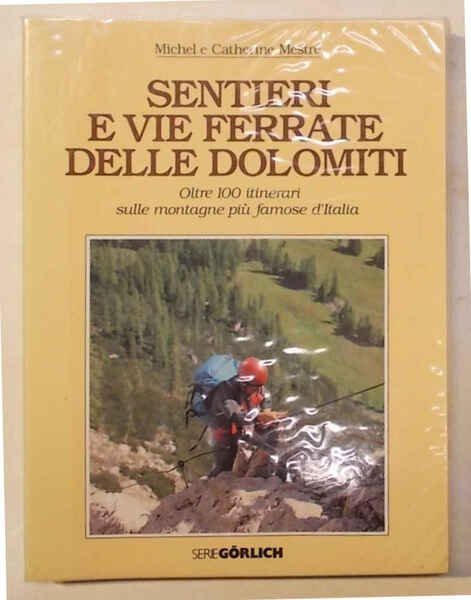 Sentieri e vie ferrate delle Dolomiti. Oltre 100 itinerari sulle …