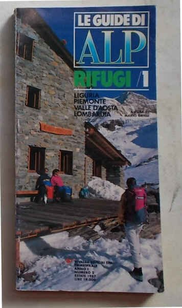 Le Guide di Alp. Rifugi/1. Liguria Piemonte Valle d'Aosta Lombardia.