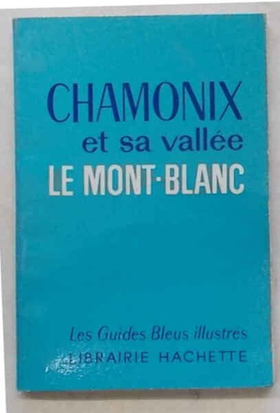 Chamonix et sa vallée. Le Mont Blanc.