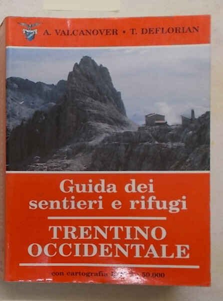 Guida dei sentieri e rifugi Trentino Occidentale. Con cartografia IGM …
