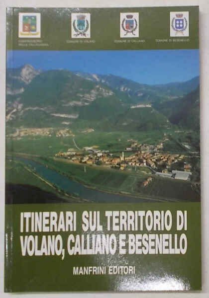 Itinerari sul territorio di Volano, Calliano e Besenello.