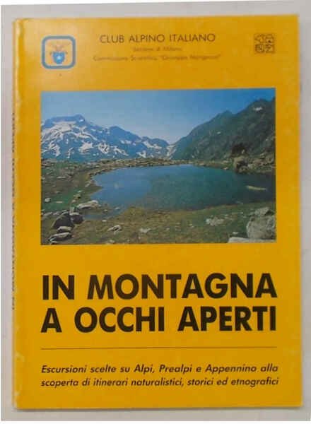 In montagna a occhi aperti. Escursioni scelte su Alpi, Prealpi …