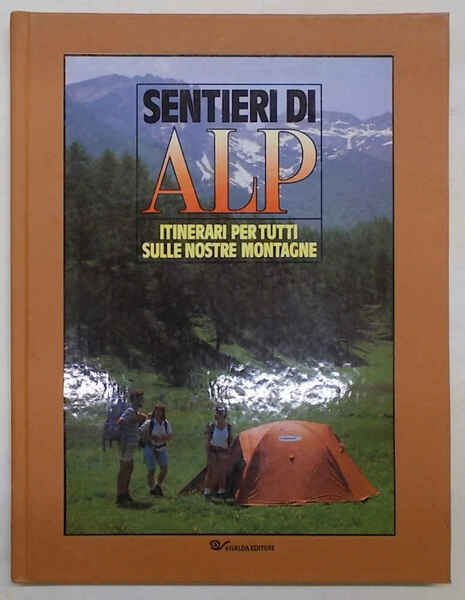 I sentieri di Alp. Itinerari per tutti sulle nostre montagne.