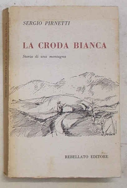 La croda bianca. Storia di una montagna.