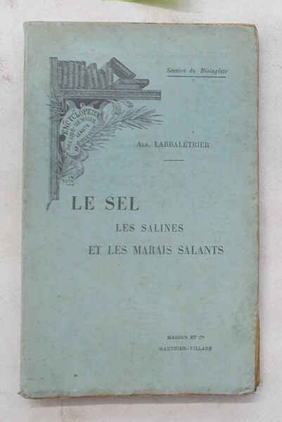Le sel, les salines et les marais salants.