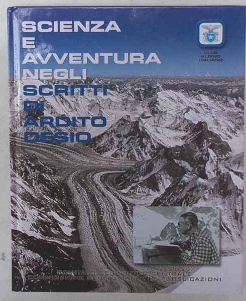 Scienza e avventura negli scritti di Ardito Desio.