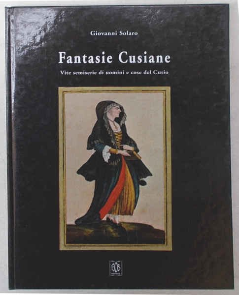 Fantasie cusiane. Vite semiserie di uomini e cose del Cusio.