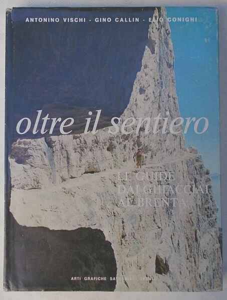 Oltre il sentiero. Le guide dai ghiacciai al Brenta.