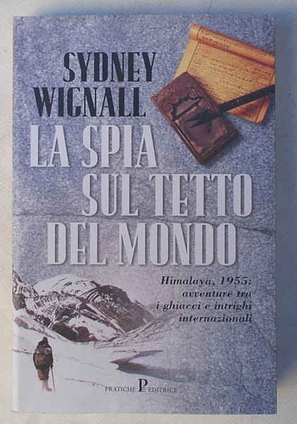 La spia sul tetto del mondo. Himalaya, 1955: avventure tra …
