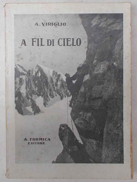 A fil di cielo. lmpressioni di vita e ambiente alpino.