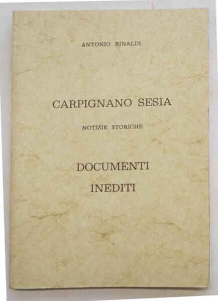 Carpignano Sesia. Notizie storiche. Documenti inediti.