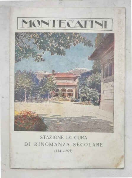 Montecatini. Stazione di cura di rinomanza secolare.