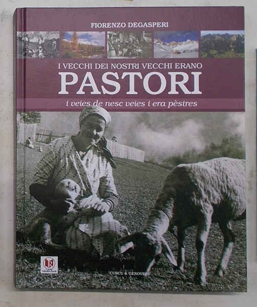 I vecchi dei nostri vecchi erano pastori. I veies de …