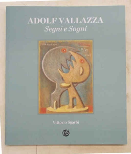 Adolf Vallazza. Segni e Sogni.