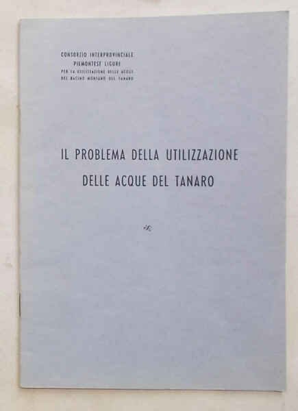Il problema della utilizzazione delle acque del Tanaro.