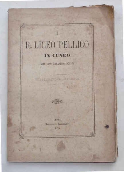 Il R. Liceo Pellico in Cuneo nell'anno scolastico 1874-75.