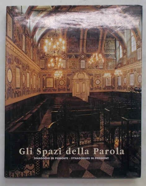 Gli spazi della Parola. Sinagoghe in Piemonte.