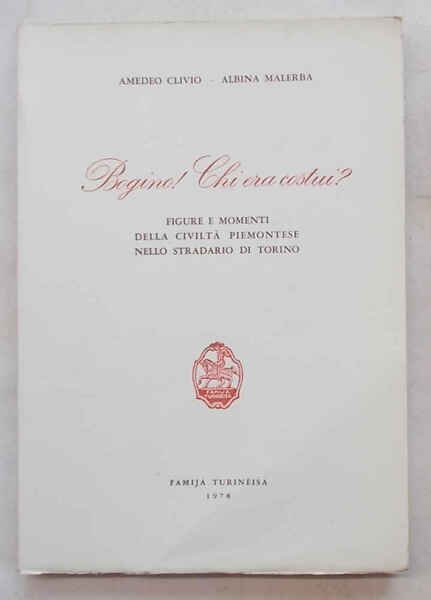 Bogino! Chi era costui? Figure e momenti della civiltà piemontese …