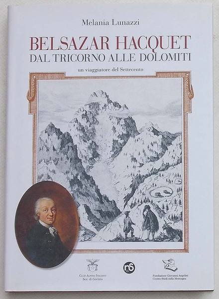 Belsazar Hacquet dal Tricorno alle Dolomiti. Un viaggiatore del Settecento. | Immagine Gallery 1