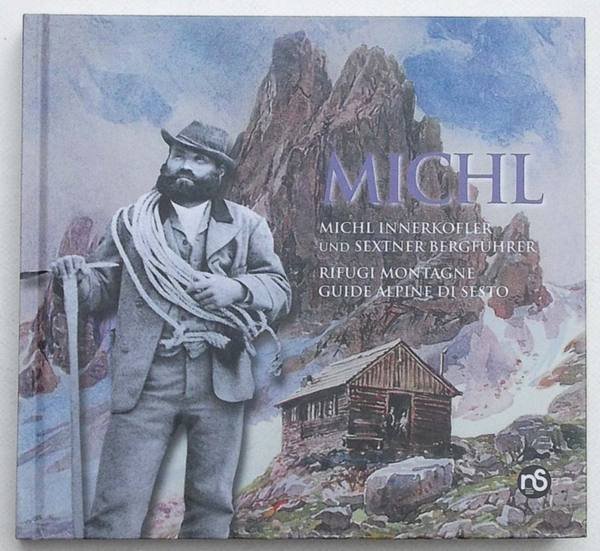 Michl. Michl Innerkofler und Sextner Bergfuhrer. Rifugi montagne Guide Alpine …