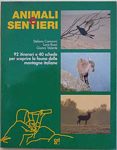 Animali e sentieri 92 itinerari e 40 schede per scoprire …