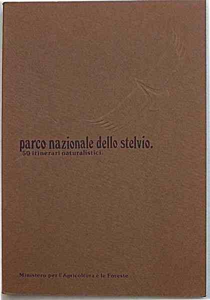 Parco Nazionale dello Stelvio. 50 percorsi naturalistici.