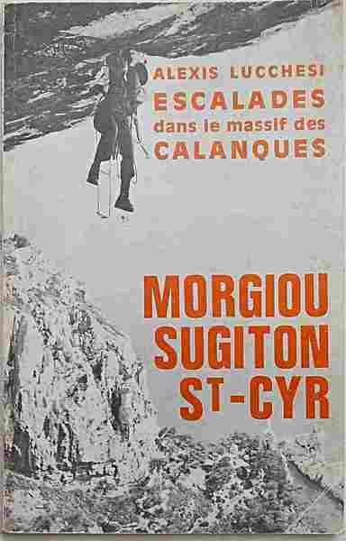 Escalades dans le massif des Calanques. Morgiou - Sugiton - …