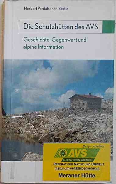 Die Schutzhutten des AVS. Geschichte, Gegenwart und alpine Information.