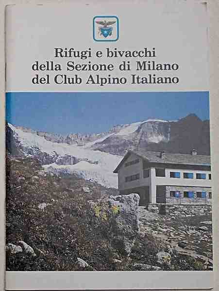 Rifugi e bivacchi della Sezione di Milano del Club Alpino …