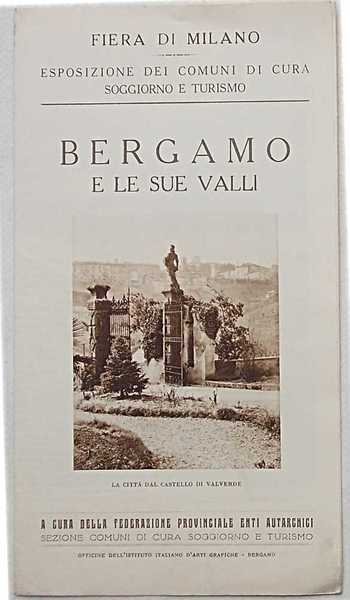 Bergamo e le sue Valli. Fiera di Milano, Esposizione dei Comuni di Cura Soggiorno e Turismo.